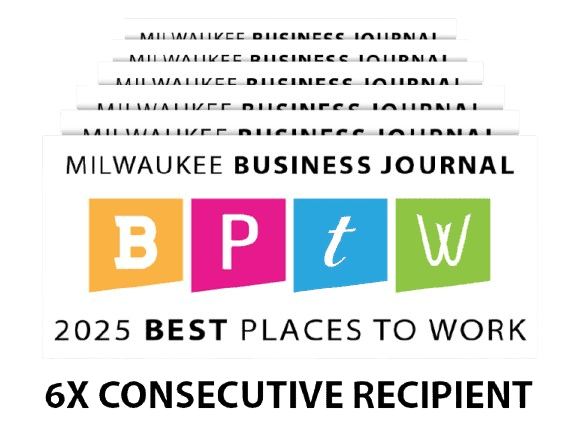 Six-time consecutive recipient of the Milwaukee Business Journal Best Places to Work Award.